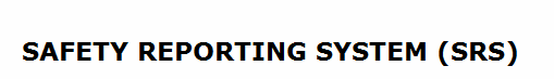 SAFETY REPORTING SYSTEM (SRS)